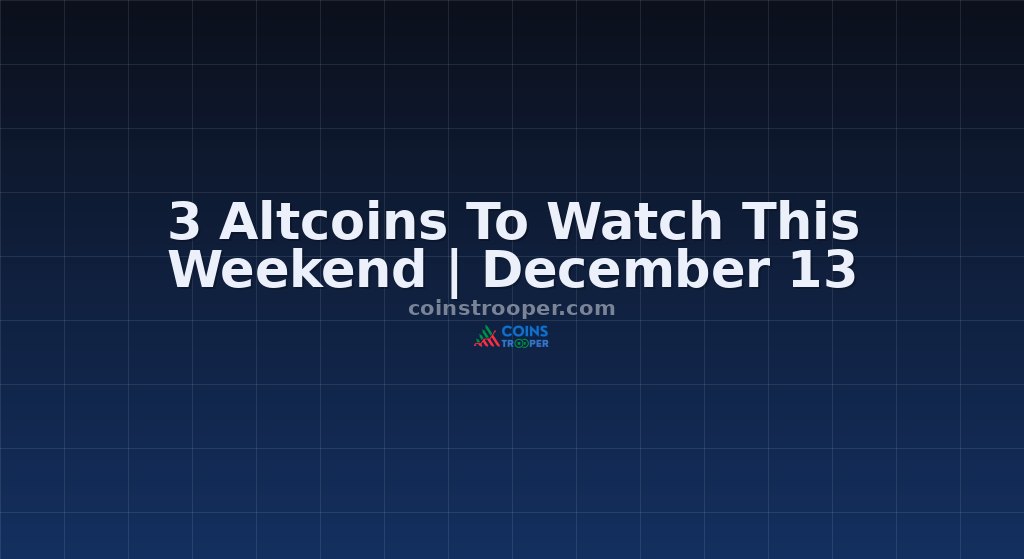 3 Altcoins To Watch This Weekend | December 13