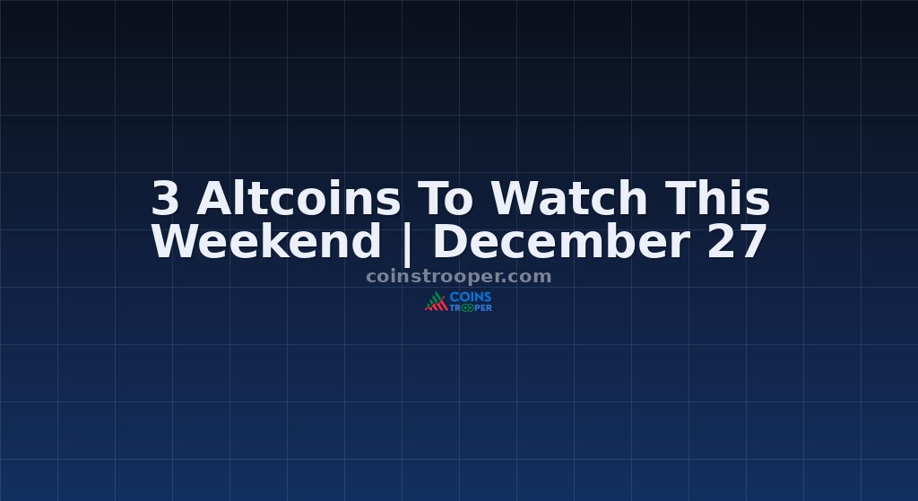 3 Altcoins To Watch This Weekend | December 27