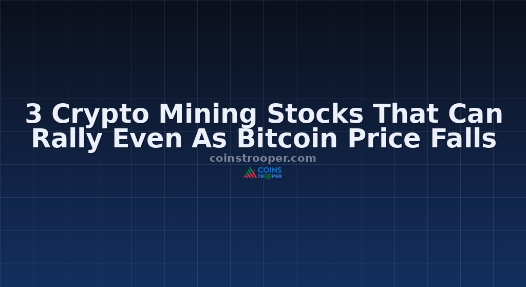 3 Crypto Mining Stocks That Can Rally Even As Bitcoin Price Falls