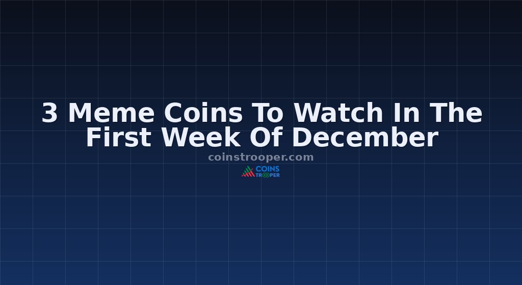 3 Meme Coins To Watch In The First Week Of December