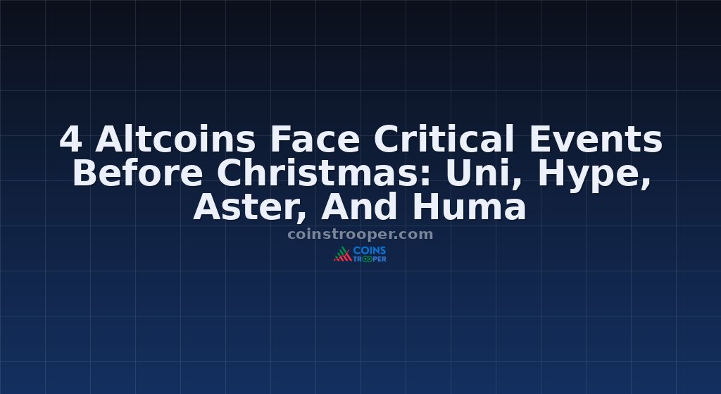 4 Altcoins Face Critical Events Before Christmas: Uni, Hype, Aster, And Huma