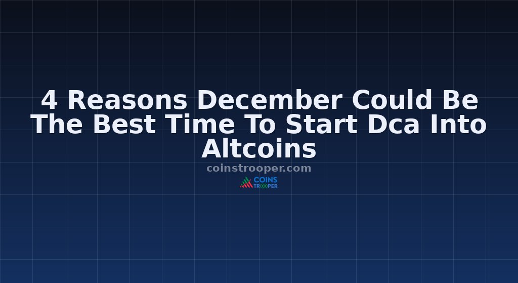 4 Reasons December Could Be The Best Time To Start Dca Into Altcoins