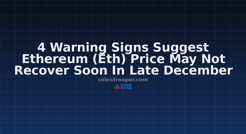 4 Warning Signs Suggest Ethereum (Eth) Price May Not Recover Soon In Late December