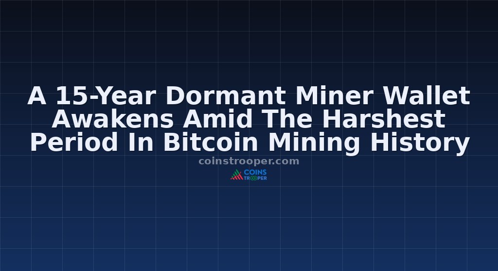 A 15-Year Dormant Miner Wallet Awakens Amid The Harshest Period In Bitcoin Mining History