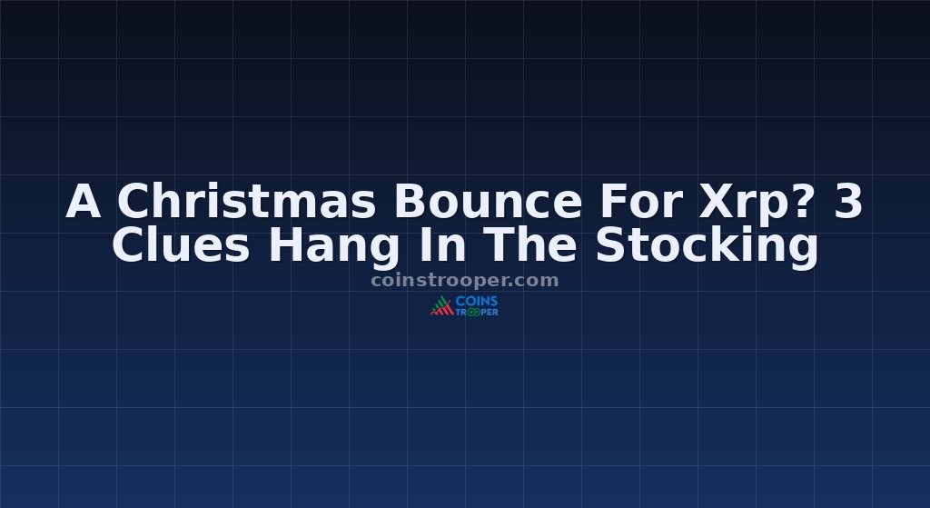 A Christmas Bounce For Xrp? 3 Clues Hang In The Stocking