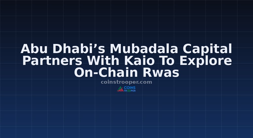 Abu Dhabi’s Mubadala Capital Partners With Kaio To Explore On-Chain Rwas