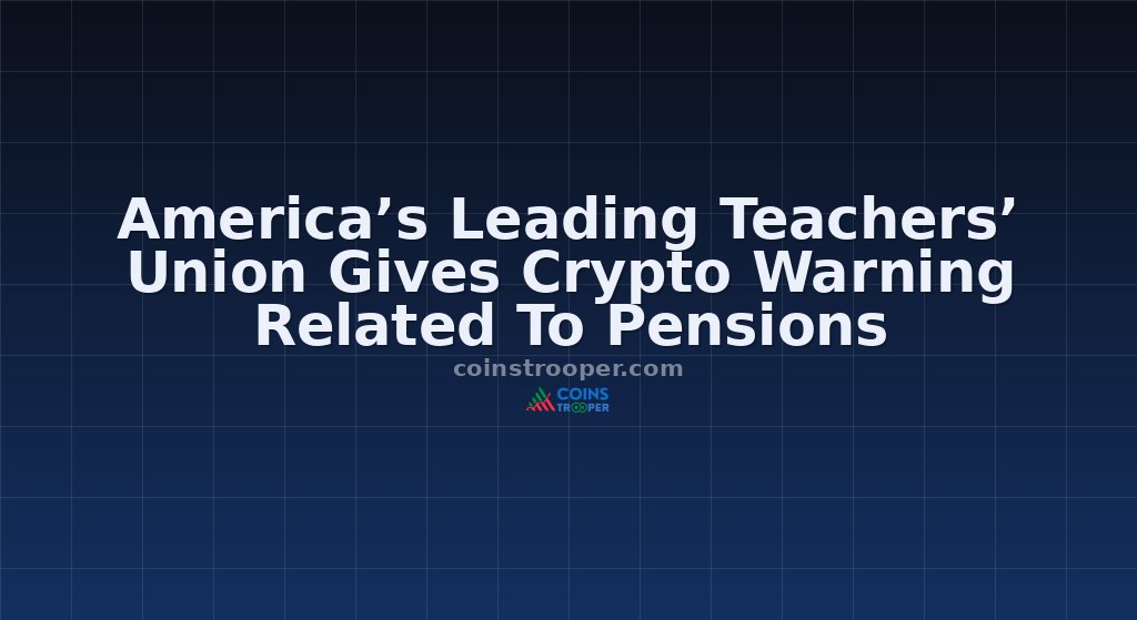 America’s Leading Teachers’ Union Gives Crypto Warning Related To Pensions