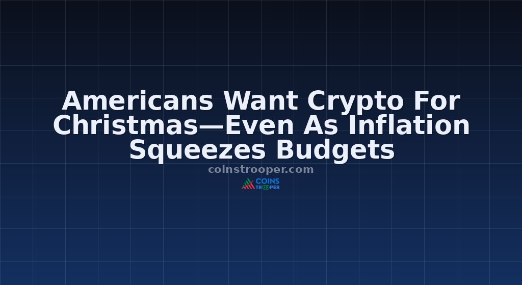 Americans Want Crypto For Christmas—Even As Inflation Squeezes Budgets