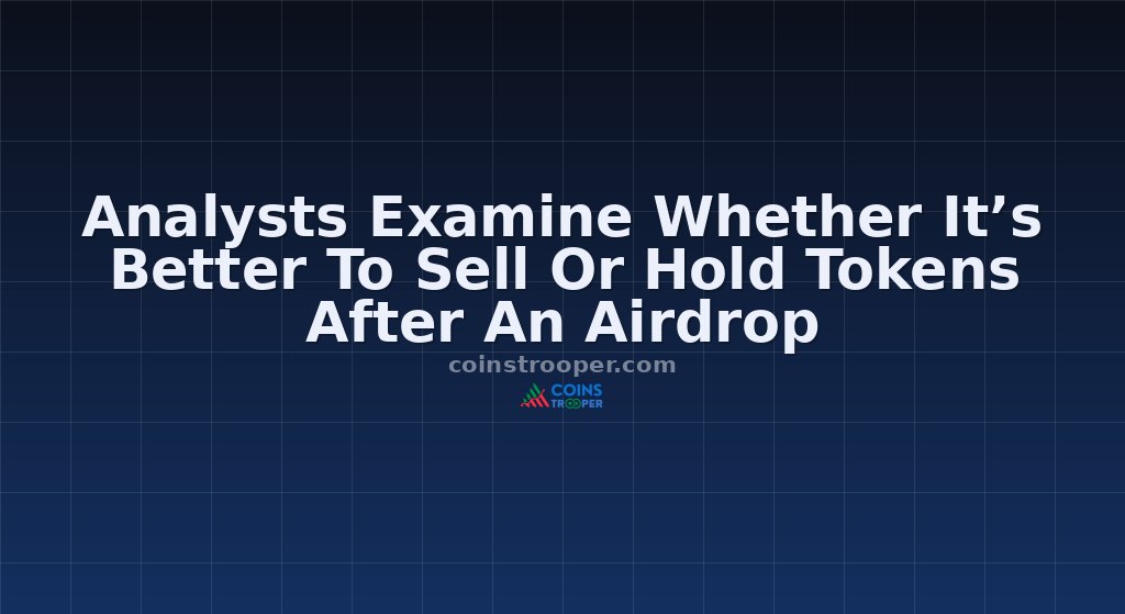 Analysts Examine Whether It’s Better To Sell Or Hold Tokens After An Airdrop