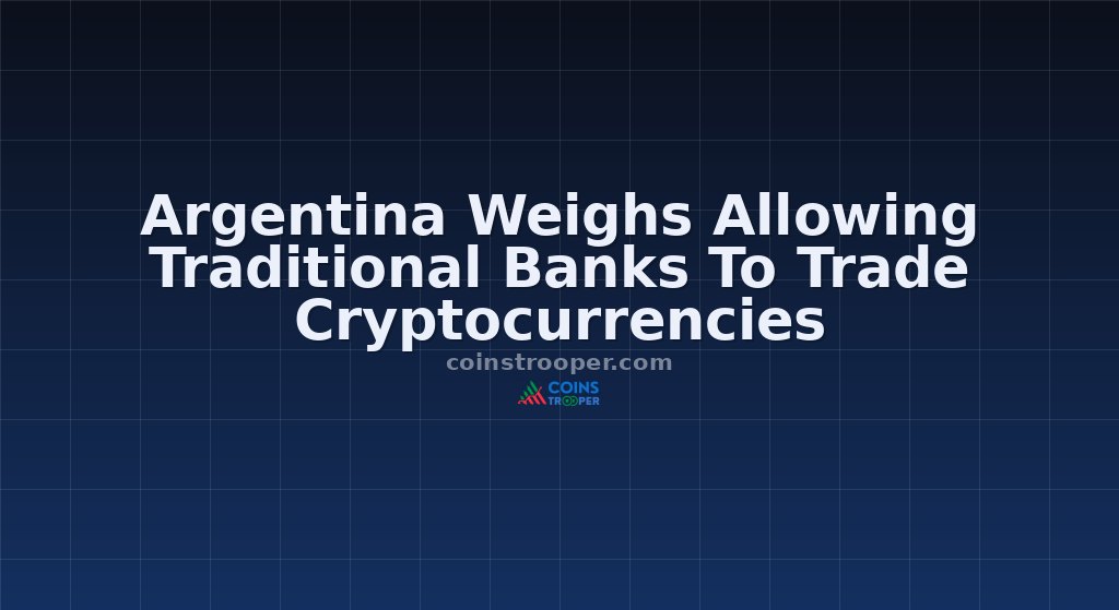 Argentina Weighs Allowing Traditional Banks To Trade Cryptocurrencies