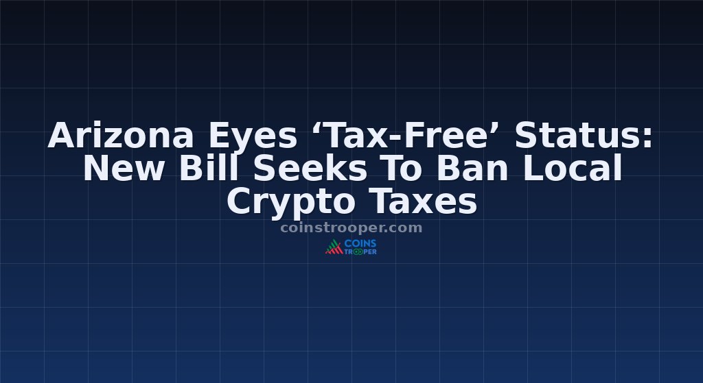 Arizona Eyes ‘Tax-Free’ Status: New Bill Seeks To Ban Local Crypto Taxes