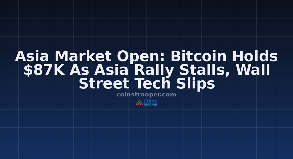 Asia Market Open: Bitcoin Holds $87K As Asia Rally Stalls, Wall Street Tech Slips