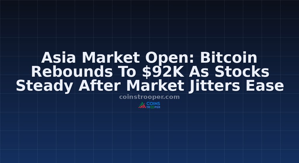 Asia Market Open: Bitcoin Rebounds To $92K As Stocks Steady After Market Jitters Ease