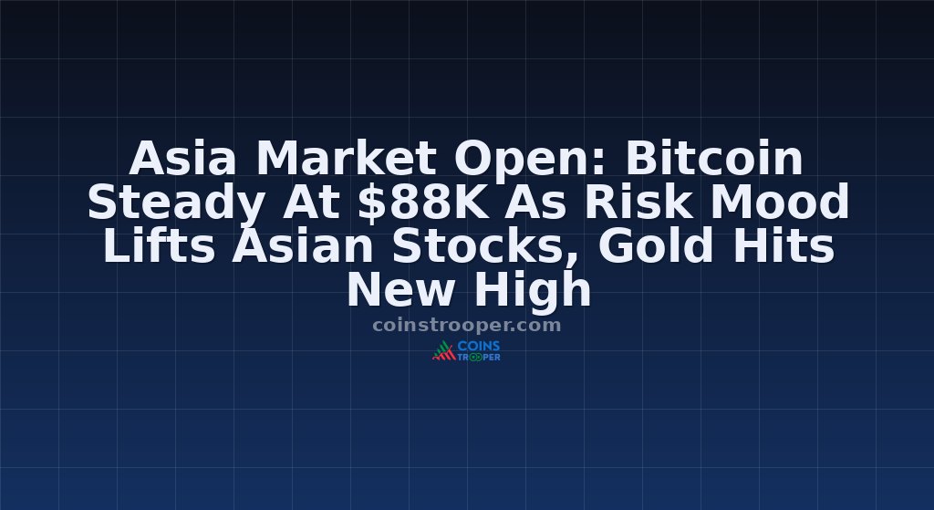 Asia Market Open: Bitcoin Steady At $88K As Risk Mood Lifts Asian Stocks, Gold Hits New High