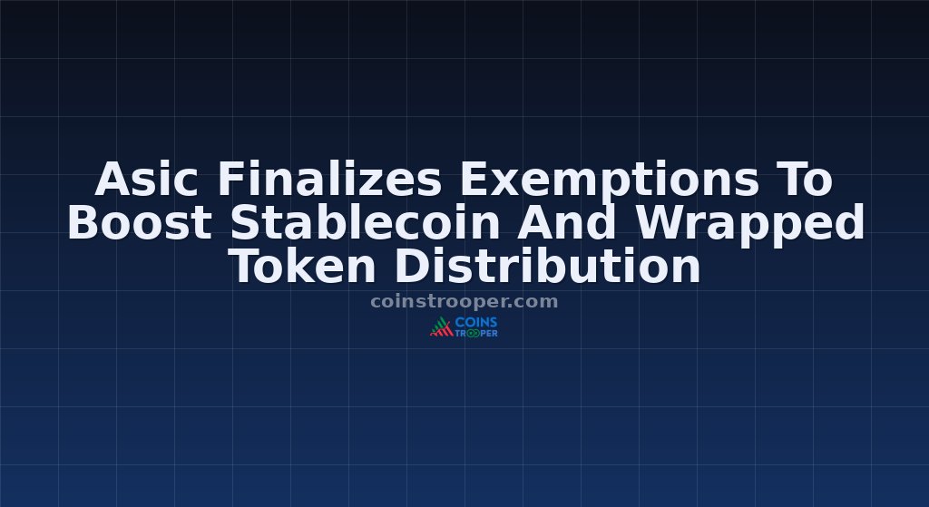 Asic Finalizes Exemptions To Boost Stablecoin And Wrapped Token Distribution