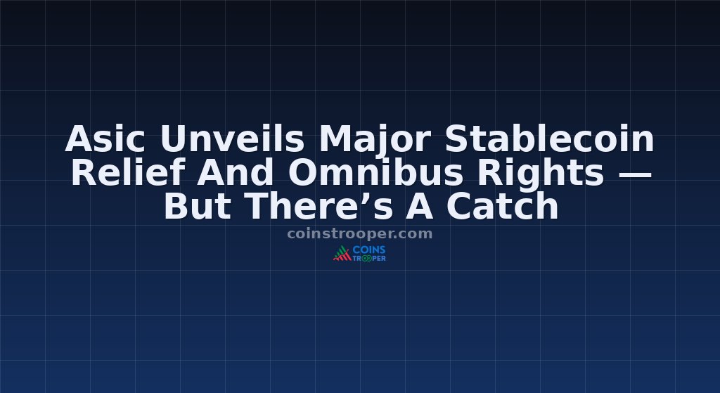 Asic Unveils Major Stablecoin Relief And Omnibus Rights — But There’s A Catch