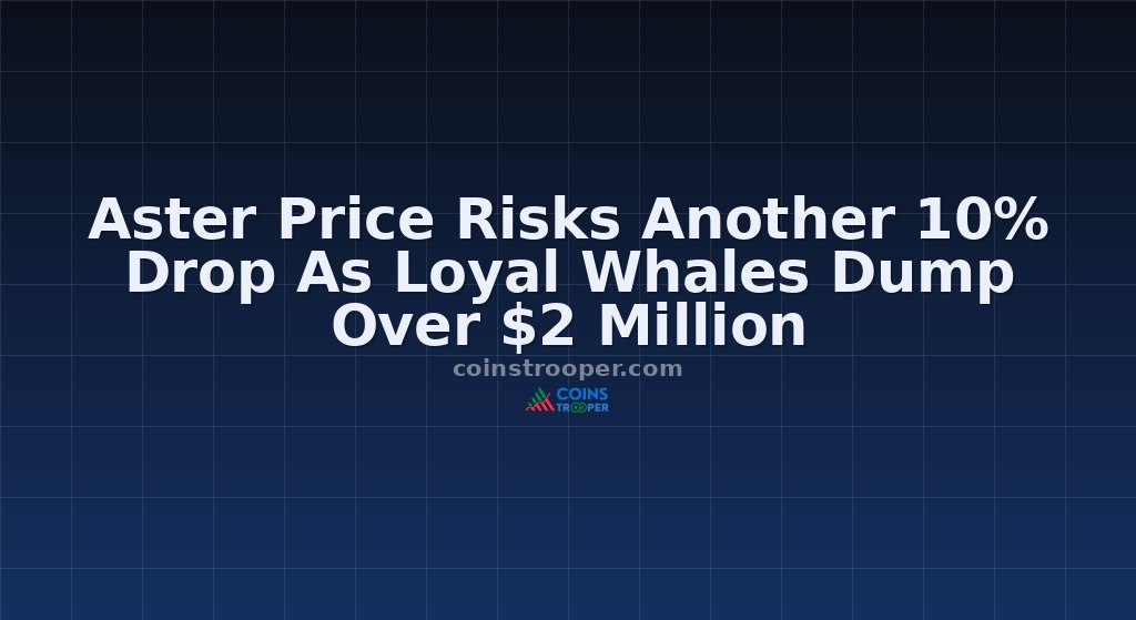 Aster Price Risks Another 10% Drop As Loyal Whales Dump Over $2 Million
