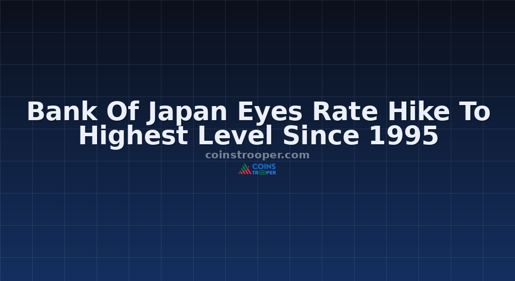 Bank Of Japan Eyes Rate Hike To Highest Level Since 1995