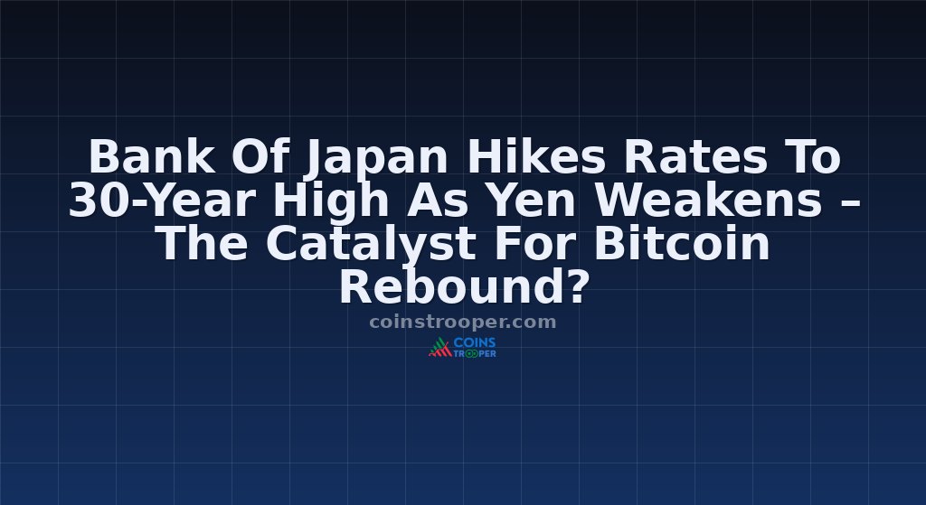 Bank Of Japan Hikes Rates To 30-Year High As Yen Weakens – The Catalyst For Bitcoin Rebound?