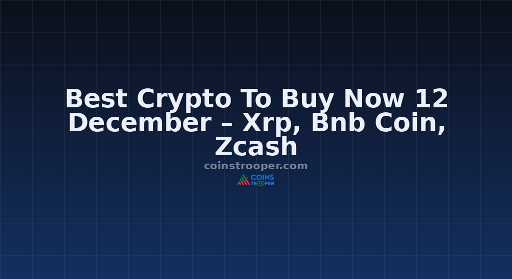 Best Crypto To Buy Now 12 December – Xrp, Bnb Coin, Zcash