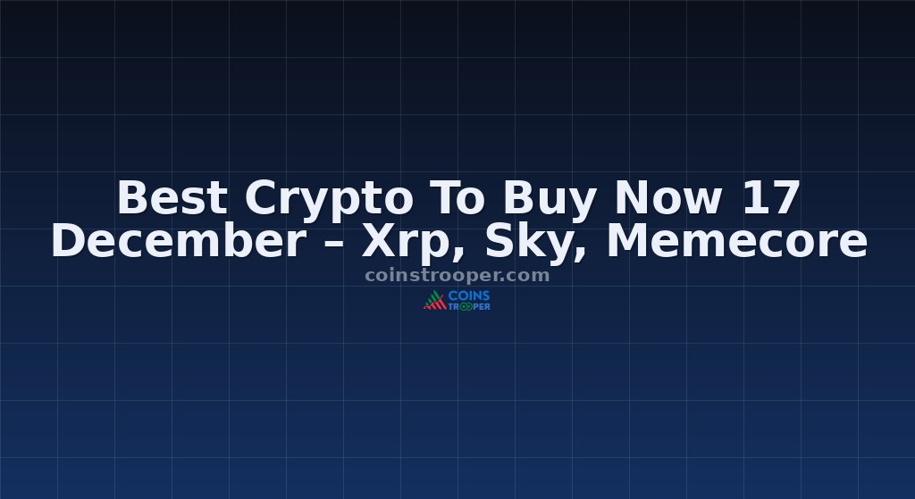 Best Crypto To Buy Now 17 December – Xrp, Sky, Memecore