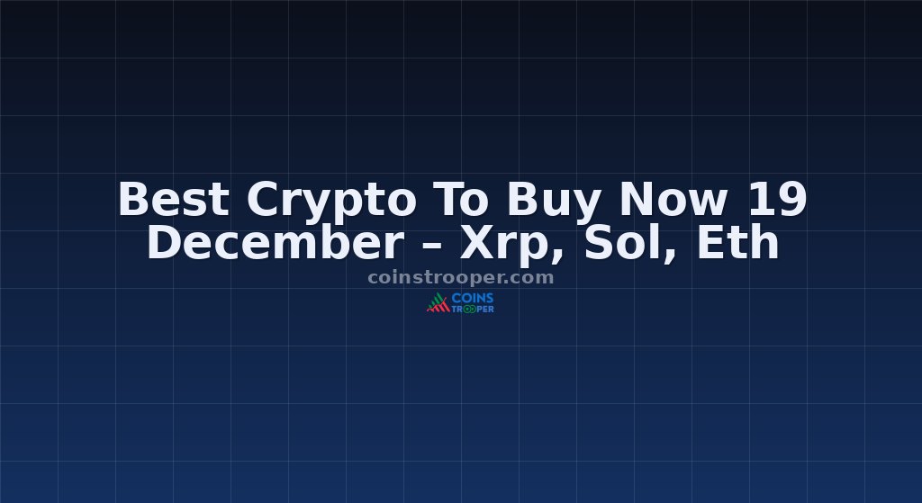 Best Crypto To Buy Now 19 December – Xrp, Sol, Eth