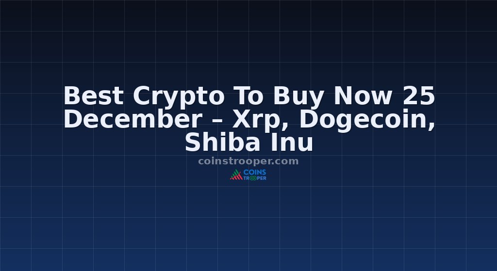 Best Crypto To Buy Now 25 December – Xrp, Dogecoin, Shiba Inu