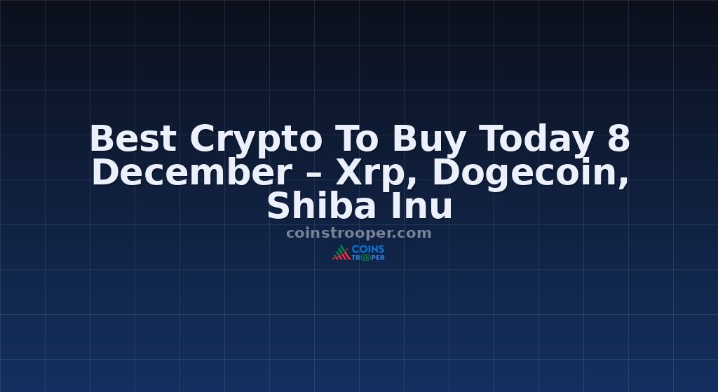 Best Crypto To Buy Today 8 December – Xrp, Dogecoin, Shiba Inu
