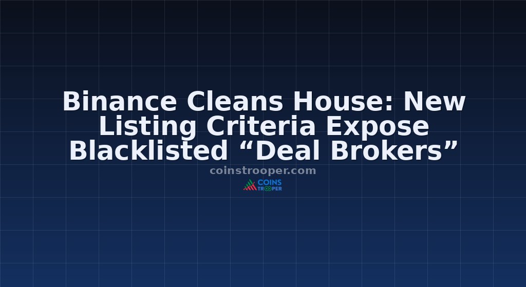 Binance Cleans House: New Listing Criteria Expose Blacklisted “Deal Brokers”