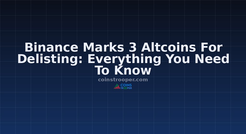 Binance Marks 3 Altcoins For Delisting: Everything You Need To Know