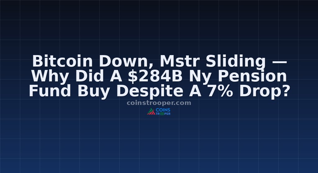 Bitcoin Down, Mstr Sliding — Why Did A $284B Ny Pension Fund Buy Despite A 7% Drop?