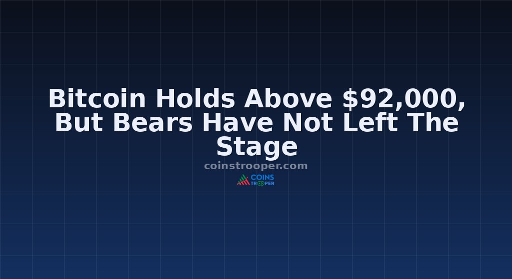 Bitcoin Holds Above $92,000, But Bears Have Not Left The Stage