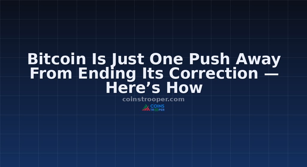 Bitcoin Is Just One Push Away From Ending Its Correction — Here’s How