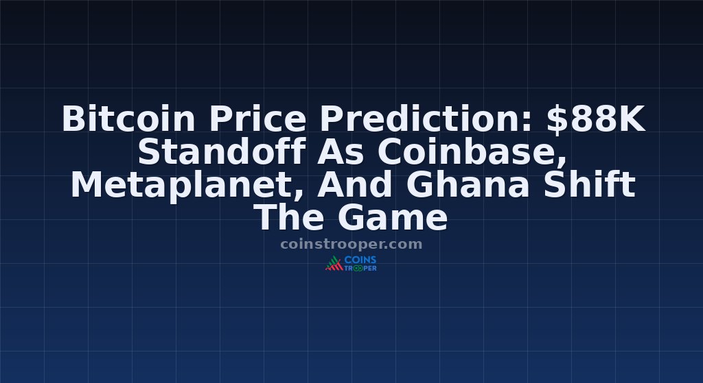 Bitcoin Price Prediction: $88K Standoff As Coinbase, Metaplanet, And Ghana Shift The Game