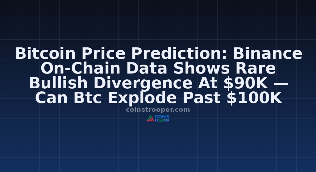 Bitcoin Price Prediction: Binance On-Chain Data Shows Rare Bullish Divergence At $90K — Can Btc Explode Past $100K Next?