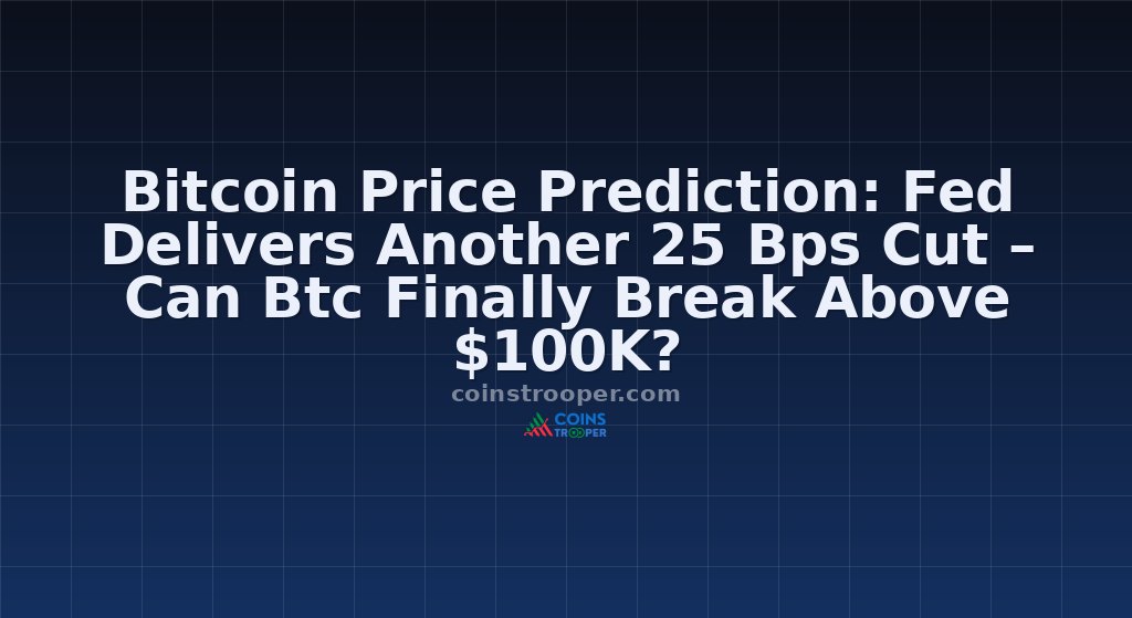 Bitcoin Price Prediction: Fed Delivers Another 25 Bps Cut – Can Btc Finally Break Above $100K?