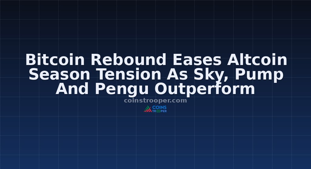 Bitcoin Rebound Eases Altcoin Season Tension As Sky, Pump And Pengu Outperform