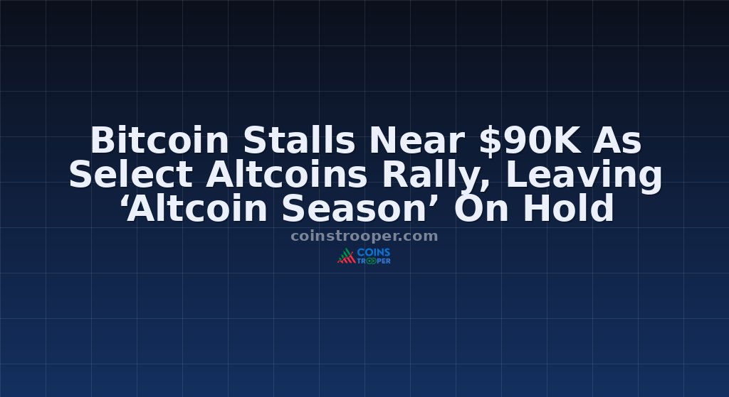Bitcoin Stalls Near $90K As Select Altcoins Rally, Leaving ‘Altcoin Season’ On Hold