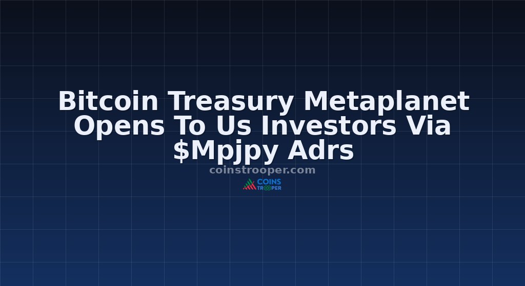 Bitcoin Treasury Metaplanet Opens To Us Investors Via $Mpjpy Adrs