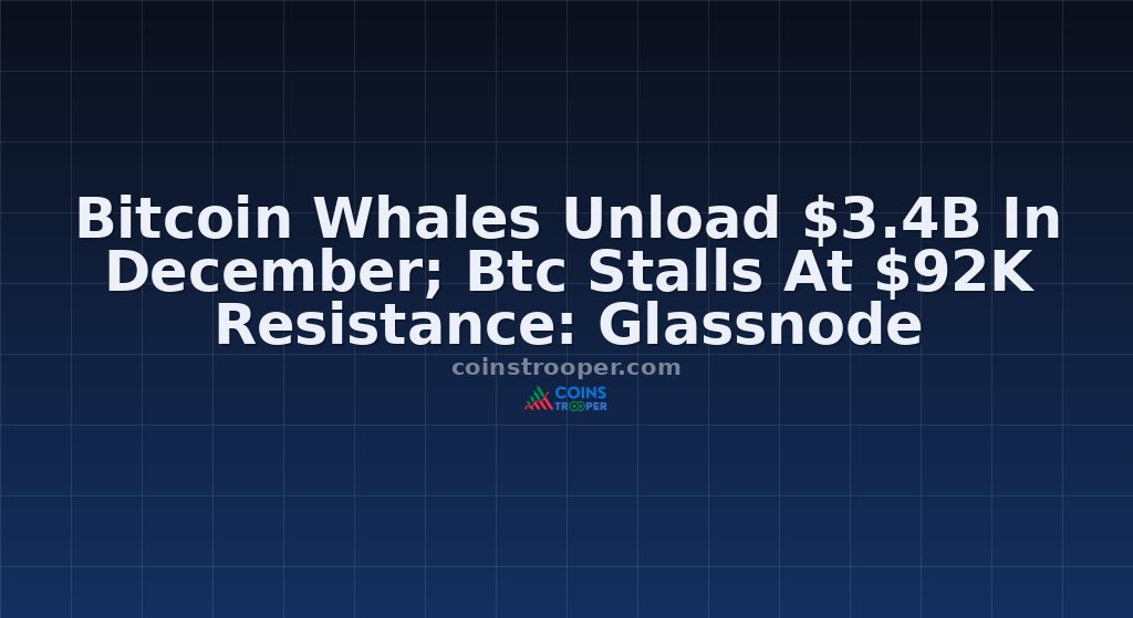 Bitcoin Whales Unload $3.4B In December; Btc Stalls At $92K Resistance: Glassnode
