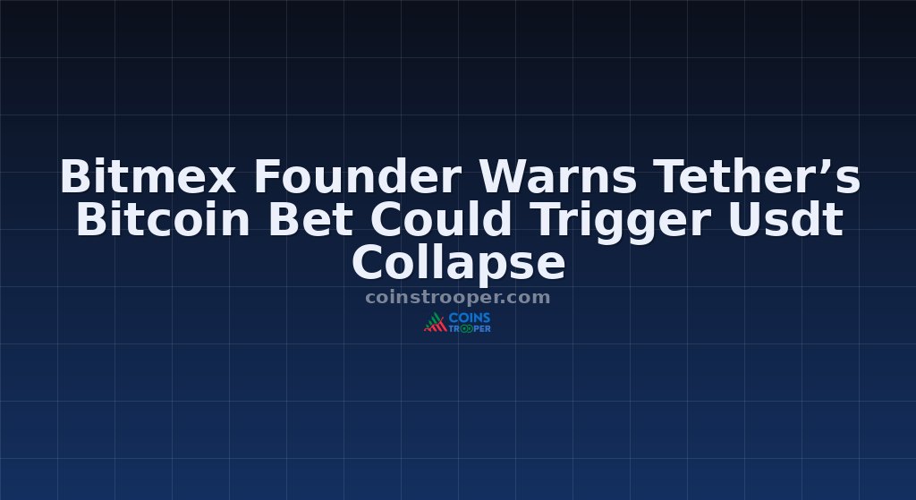 Bitmex Founder Warns Tether’s Bitcoin Bet Could Trigger Usdt Collapse