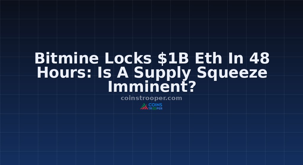 Bitmine Locks $1B Eth In 48 Hours: Is A Supply Squeeze Imminent?