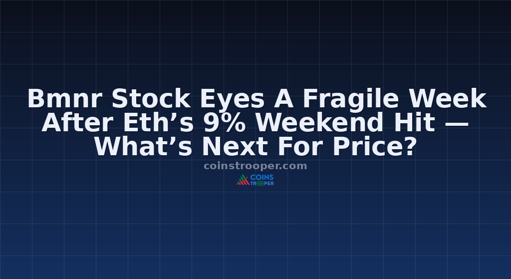 Bmnr Stock Eyes A Fragile Week After Eth’s 9% Weekend Hit — What’s Next For Price?