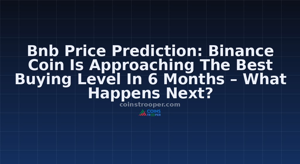 Bnb Price Prediction: Binance Coin Is Approaching The Best Buying Level In 6 Months – What Happens Next?
