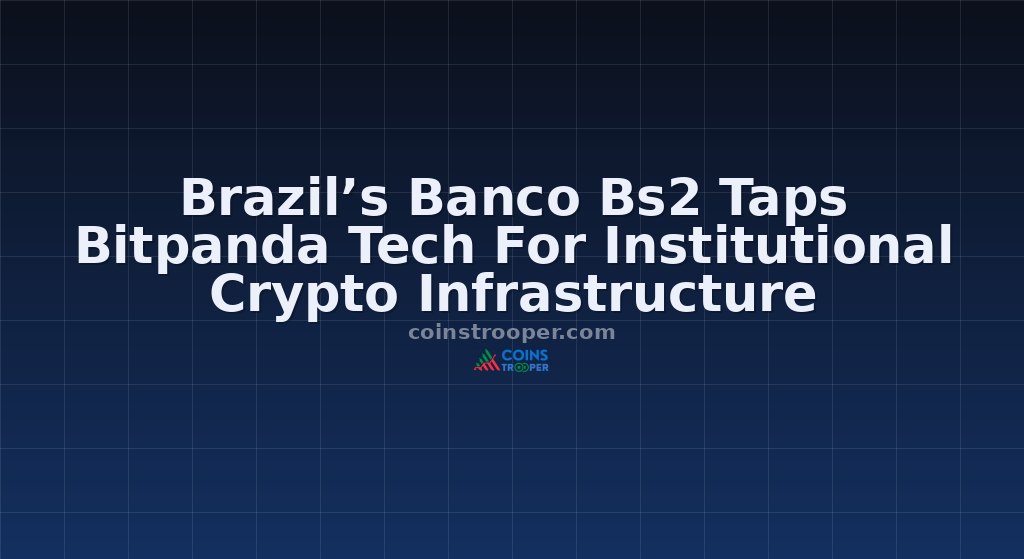 Brazil’s Banco Bs2 Taps Bitpanda Tech For Institutional Crypto Infrastructure