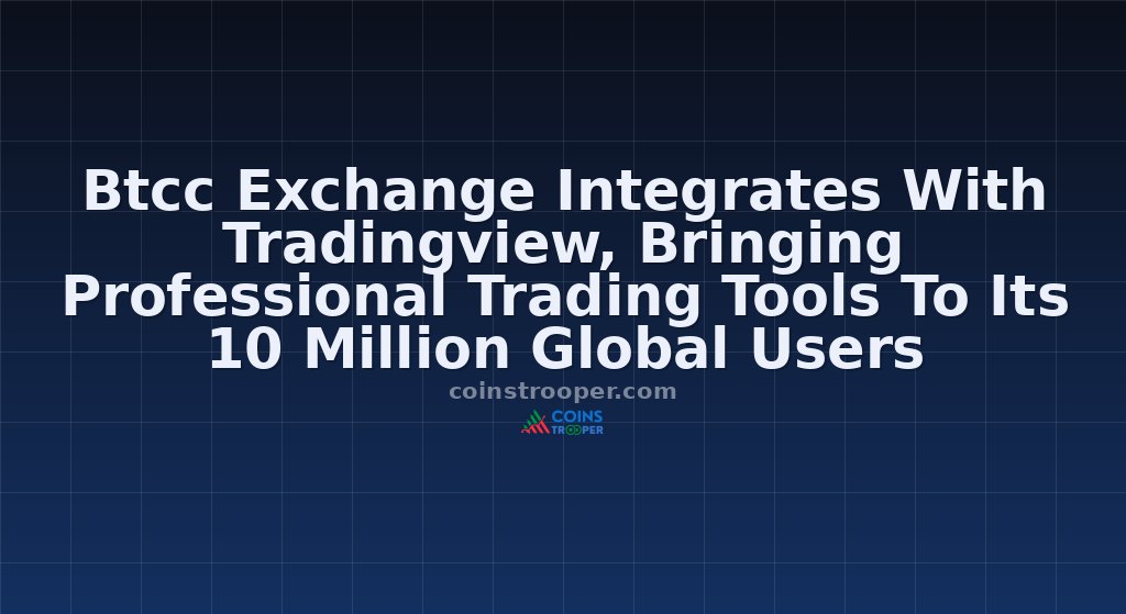 Btcc Exchange Integrates With Tradingview, Bringing Professional Trading Tools To Its 10 Million Global Users