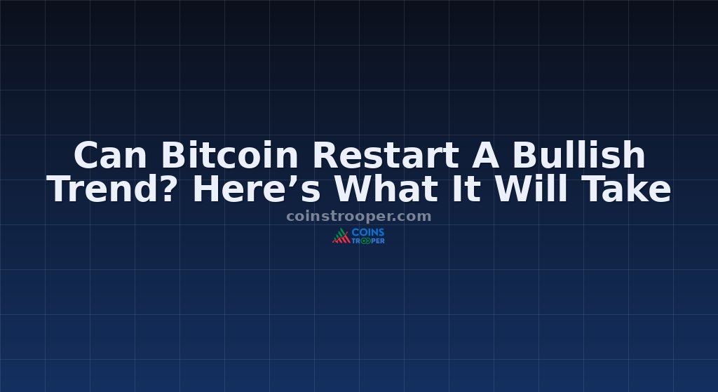 Can Bitcoin Restart A Bullish Trend? Here’s What It Will Take