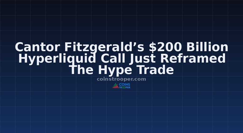 Cantor Fitzgerald’s $200 Billion Hyperliquid Call Just Reframed The Hype Trade
