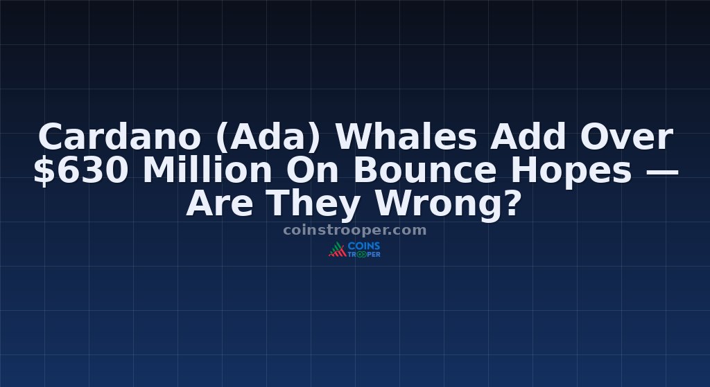 Cardano (Ada) Whales Add Over $630 Million On Bounce Hopes — Are They Wrong?