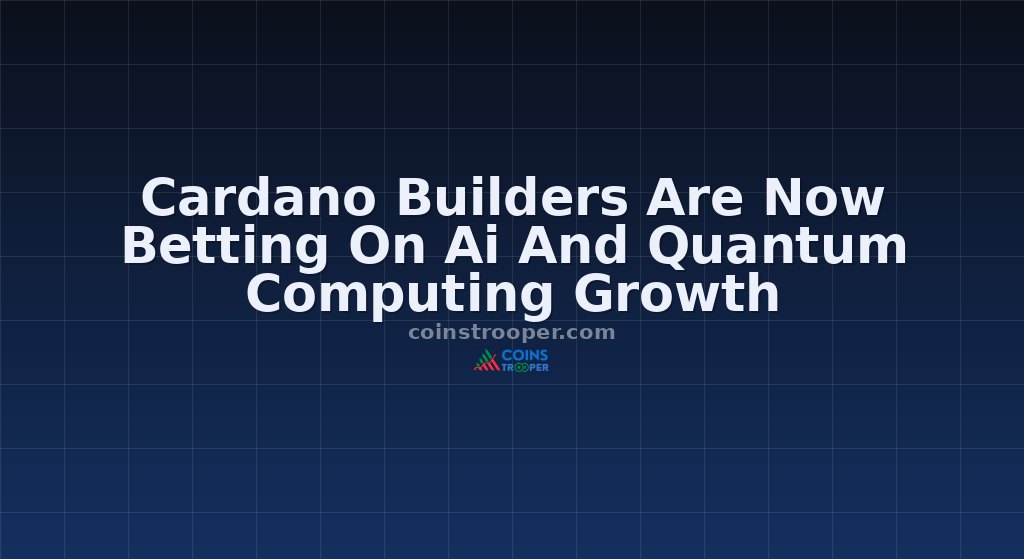 Cardano Builders Are Now Betting On Ai And Quantum Computing Growth